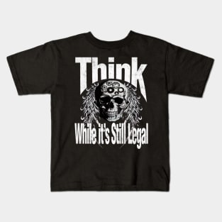 Think while it is still legal Kids T-Shirt